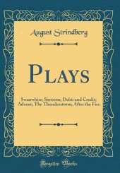Plays: Swanwhite; Simoom; Debit and Credit; Advent; The Thunderstorm; After the Fire (Classic Reprint)