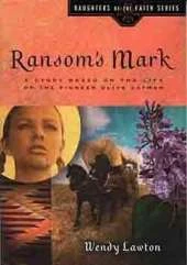 Ramsom's Mark: A Story Based on the Life of the Pioneer Olive Oatman