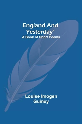 England And Yesterday": A Book Of Short Poems
