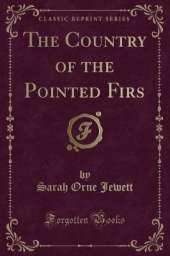 The Country of the Pointed Firs (Classic Reprint)