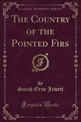 The Country of the Pointed Firs (Classic Reprint)