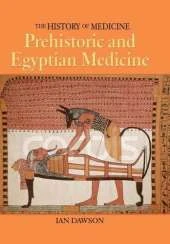 History of Medicine: Prehistoric and Egyptian Medicine