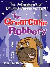 Great Cake Robbery: The Adventures of Ozwald Copperbottom