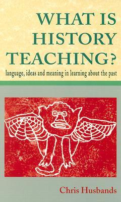 WHAT IS HISTORY TEACHING?