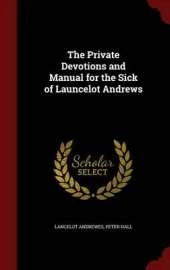 The Private Devotions and Manual for the Sick of Launcelot Andrews