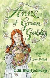 Anne of Green Gables: Illustrated by Susan Hellard