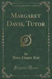 Margaret Davis, Tutor (Classic Reprint)