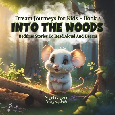Into the Woods: Bedtime stories to read aloud and dream (Dream Journeys for Kids - Book 2)