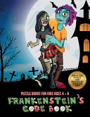 Puzzle Books for Kids AGES 4 - 8 (Frankenstein's code book): Jason Frankenstein is looking for his girlfriend Melisa. Using the map supplied, help Jason solve the cryptic clues, overcome numerous obstacles, and find Melisa.