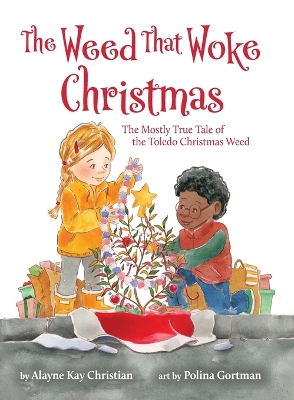The Weed That Woke Christmas: The Mostly True Tale of the Toledo Christmas Weed