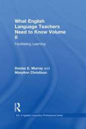 What English Language Teachers Need to Know Volume II: Facilitating Learning
