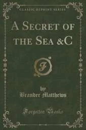 A Secret of the Sea &C (Classic Reprint)