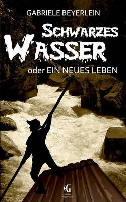 Schwarzes Wasser Oder Ein Neues Leben