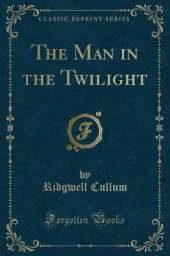 The Man in the Twilight (Classic Reprint)