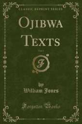 Ojibwa Texts, Vol. 7 (Classic Reprint)