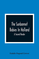 The Sunbonnet Babies In Holland; A Second Reader