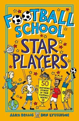 Football School Star Players: 50 Inspiring Stories of True Football Heroes