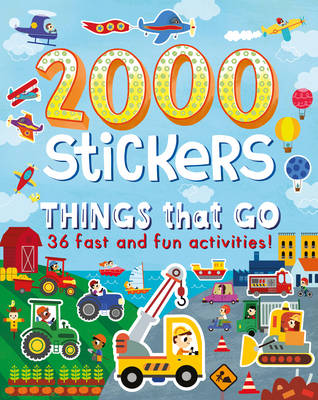 2000 Stickers Things That Go: 36 Fast and Fun Activities!