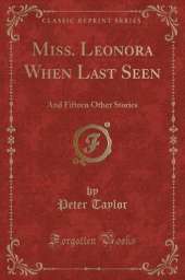 Miss. Leonora When Last Seen: And Fifteen Other Stories (Classic Reprint)