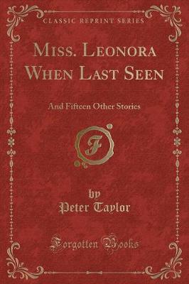 Miss. Leonora When Last Seen: And Fifteen Other Stories (Classic Reprint)