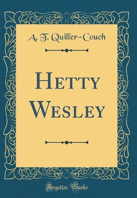 Hetty Wesley (Classic Reprint)