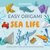 Easy Origami Sea Life: 400 Pages Ready to Fold with 10 Step-by-Step Tutorials