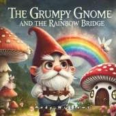 The Grumpy Gnome and the Rainbow Bridge