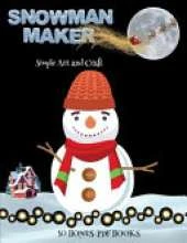 Simple Art and Craft (Snowman Maker): Make your own snowman by cutting and pasting the contents of this book. This book is designed to improve hand-eye coordination, develop fine and gross motor control, develop visuo-spatial skills, and to help children