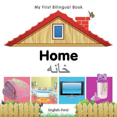 My First Bilingual Book -  Home (English-Farsi)