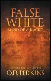 False White: Mind of a Racist: Esoteric Beyond Racism III