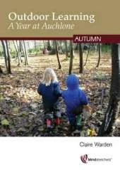 Outdoor Learning: a Year at Auchlone: Autumn