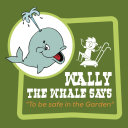 Wally the Whale Says: To be safe in the garden