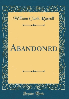 Abandoned (Classic Reprint)