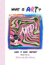 What Is Art?: And Does It Even Matter?
