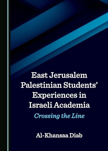 East Jerusalem Palestinian Students' Experiences in Israeli Academia: Crossing the Line
