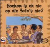 Hoekom is Ek Nie Op Die Foto's Nie?