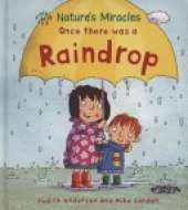 Nature's Miracles: Once there was a Raindrop