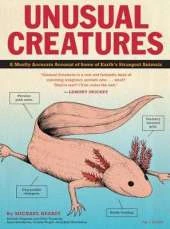 Unusual Creatures: A Mostly Accurate Account of Earth's Strangest Animals