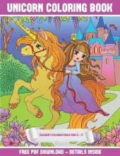 Children's Coloring Books Ages 6 - 8 (Unicorn Coloring Book): A Unicorn Coloring (Colouring) Book with 30 Coloring Pages That Gradually Progress in Difficulty: This Book Can Be Downloaded as a PDF and Printed Out to Color Individual Pages