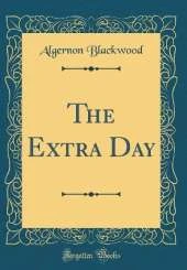 The Extra Day (Classic Reprint)