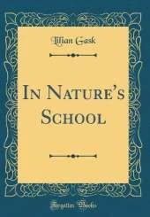 In Nature's School (Classic Reprint)