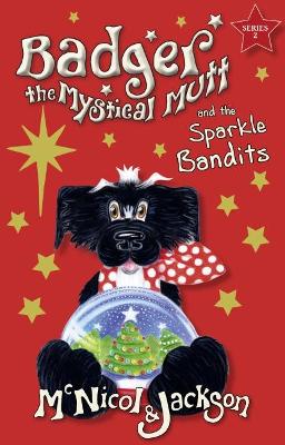 Badger the Mystical Mutt and the Sparkle Bandits