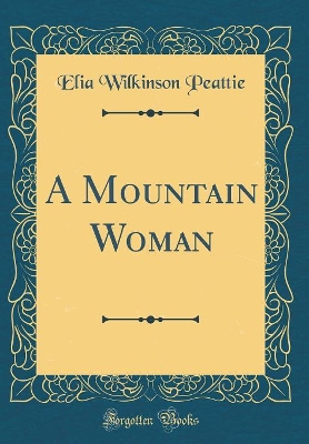 A Mountain Woman (Classic Reprint)