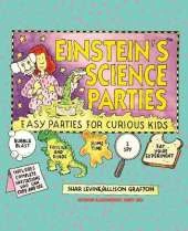 Einstein's Science Parties: Easy Parties for Curious Kids
