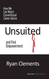 Unsuited: How We Can Reject Conventional Career Advice and Find Empowerment