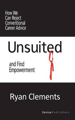 Unsuited: How We Can Reject Conventional Career Advice and Find Empowerment
