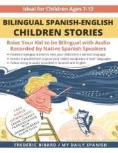 Bilingual Spanish-English Children Stories: Raise your kid to be bilingual with free audio recorded by native Spanish speakers
