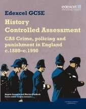 Edexcel GCSE History: CA8 Crime, policing and punishment in England c.1880-c.1990 Controlled Assessment Student book