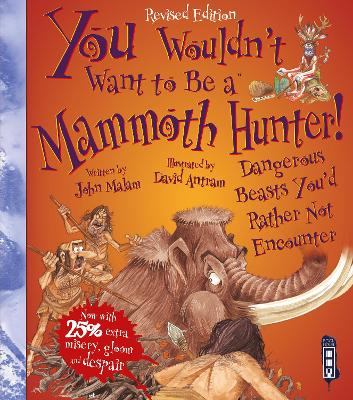 You Wouldn't Want To Be A Mammoth Hunter!: Extended Edition