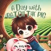 A Day with Patch the Pig